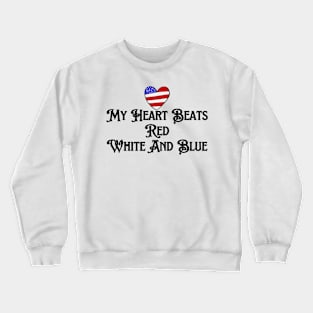 my heart beats red , white and blue Crewneck Sweatshirt